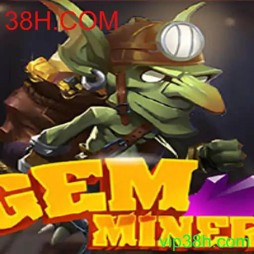 Descubra o Mundo de Aventura de GemMiner: Estratégia e Diversão no Universo 38H.COM